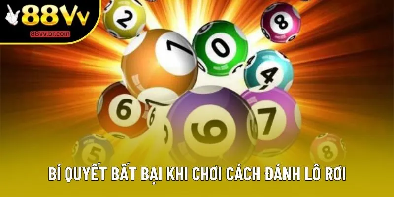 Bí quyết bất bại khi chơi cách đánh lô rơi