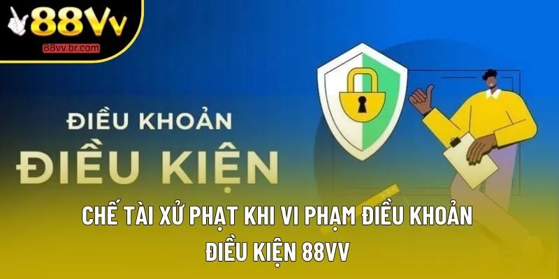 Chế tài xử phạt khi vi phạm điều khoản điều kiện 88VV