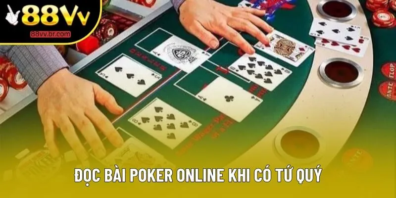 Đọc bài Poker online khi có tứ quý Đọc bài Poker online khi có tứ quý