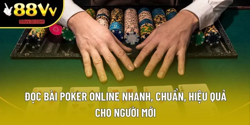 Đọc Bài Poker Online Đúng Chuẩn - Cẩm Nang Cơ Bản Cho Người Mới