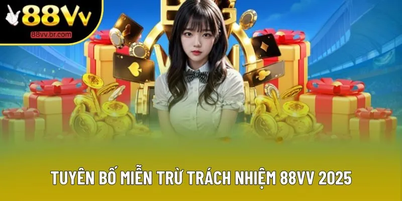 Tuyên bố miễn trừ trách nhiệm 88VV 2025
