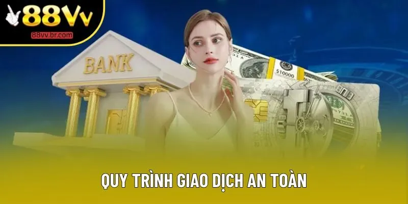 Quy trình giao dịch an toàn Quy trình giao dịch an toàn